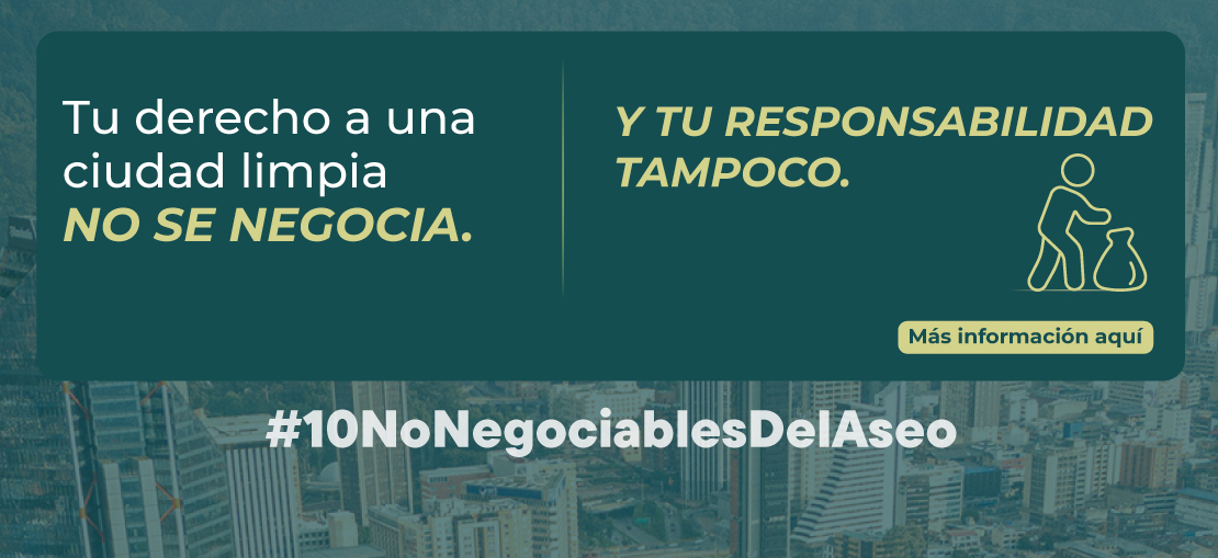 Tu derecho a una ciudad limpia no se negocia, Y tu responsabilidad tampoco.
